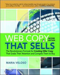 Web Copy That Sells: The Revolutionary Formula for Creating Killer Copy That Grabs Their Attention and Compels Them to Buy